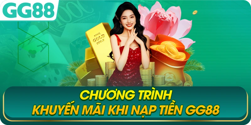 Chương Trình Khuyến Mãi Khi Nạp Tiền GG88