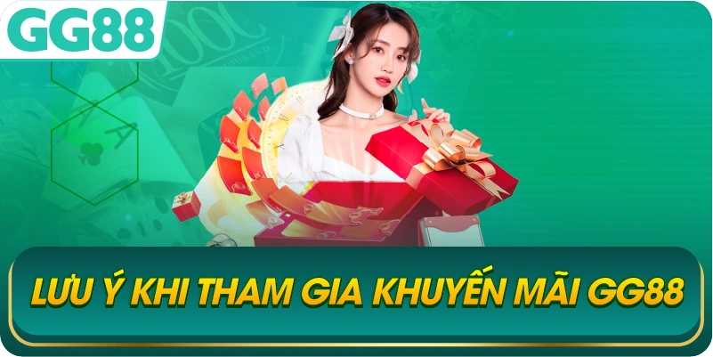 Lưu Ý Khi Tham Gia Khuyến Mãi GG88