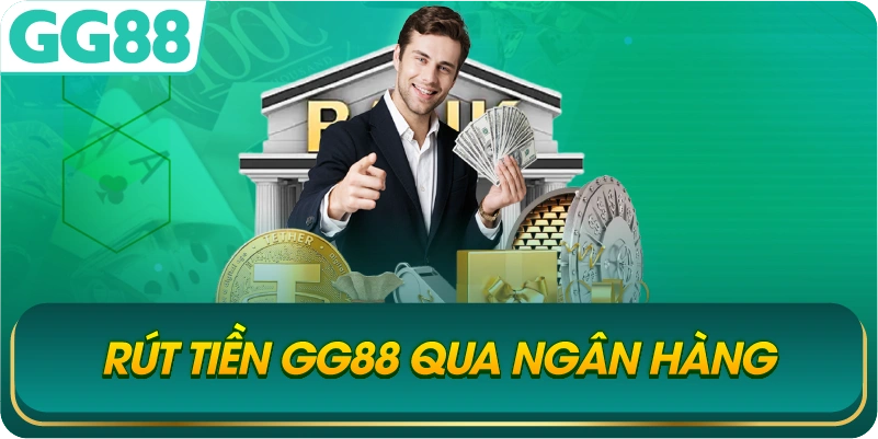 Rút Tiền GG88 Qua Ngân Hàng